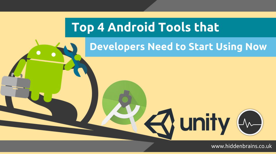 Top 4 Android Tools that Developers Need to Start Using Now